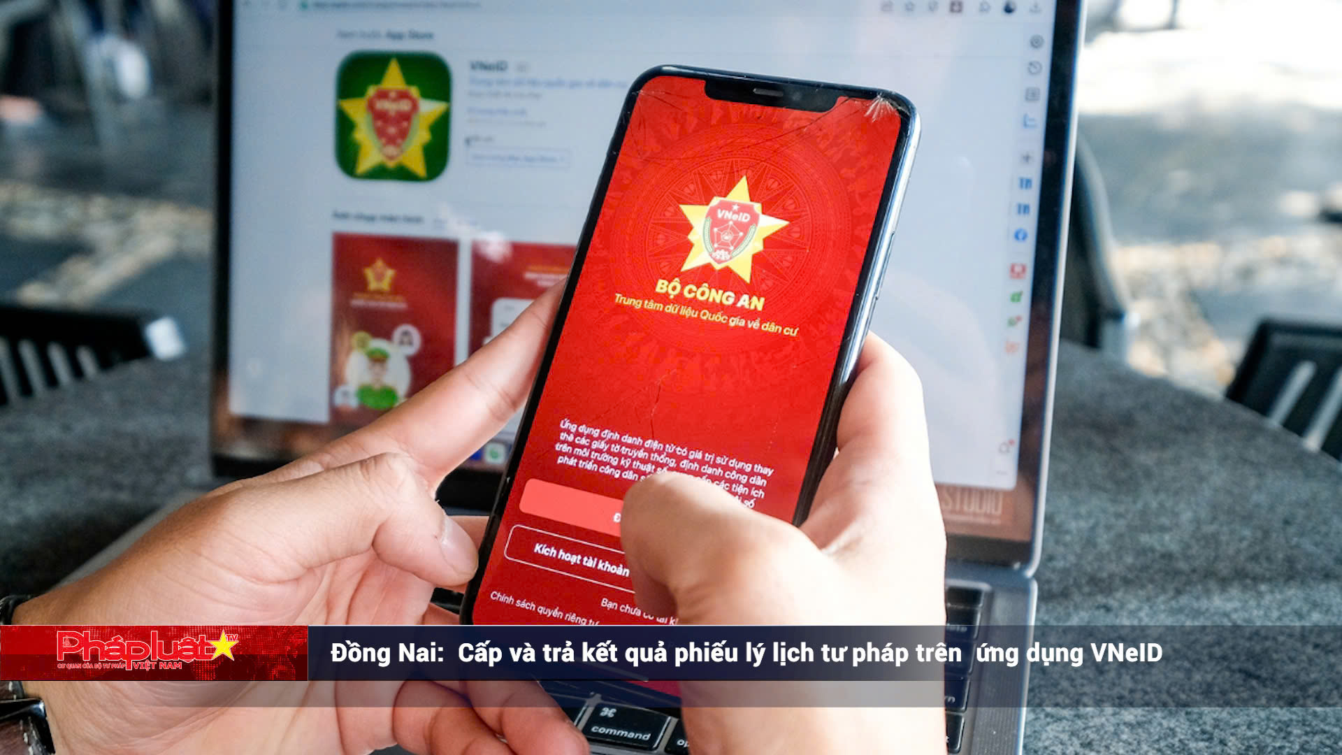 Đồng Nai: Cấp và trả kết quả phiếu lý lịch tư pháp trên ứng dụng VNeID 