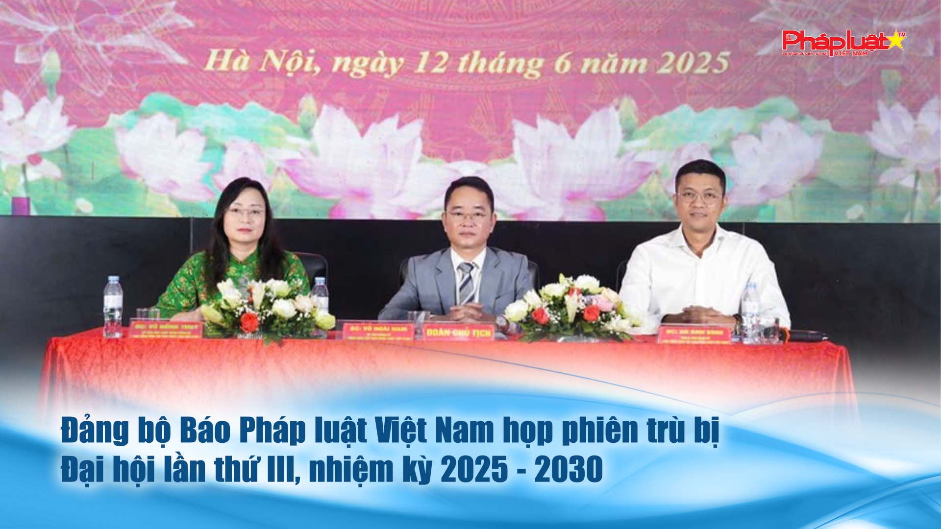 Đảng bộ Báo Pháp luật Việt Nam họp phiên trù bị Đại hội lần thứ III, nhiệm kỳ 2025 - 2030
