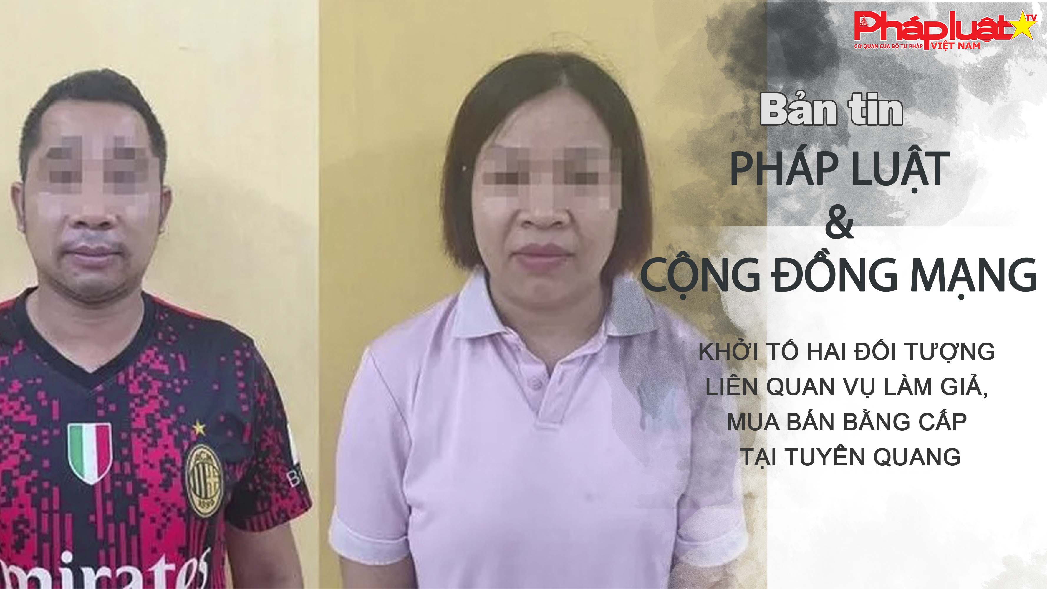 Bản tin Pháp luật & Cộng đồng mạng (ngày 4/7/2025): Khởi tố hai đối tượng liên quan vụ làm giả, mua bán bằng cấp tại Tuyên Quang