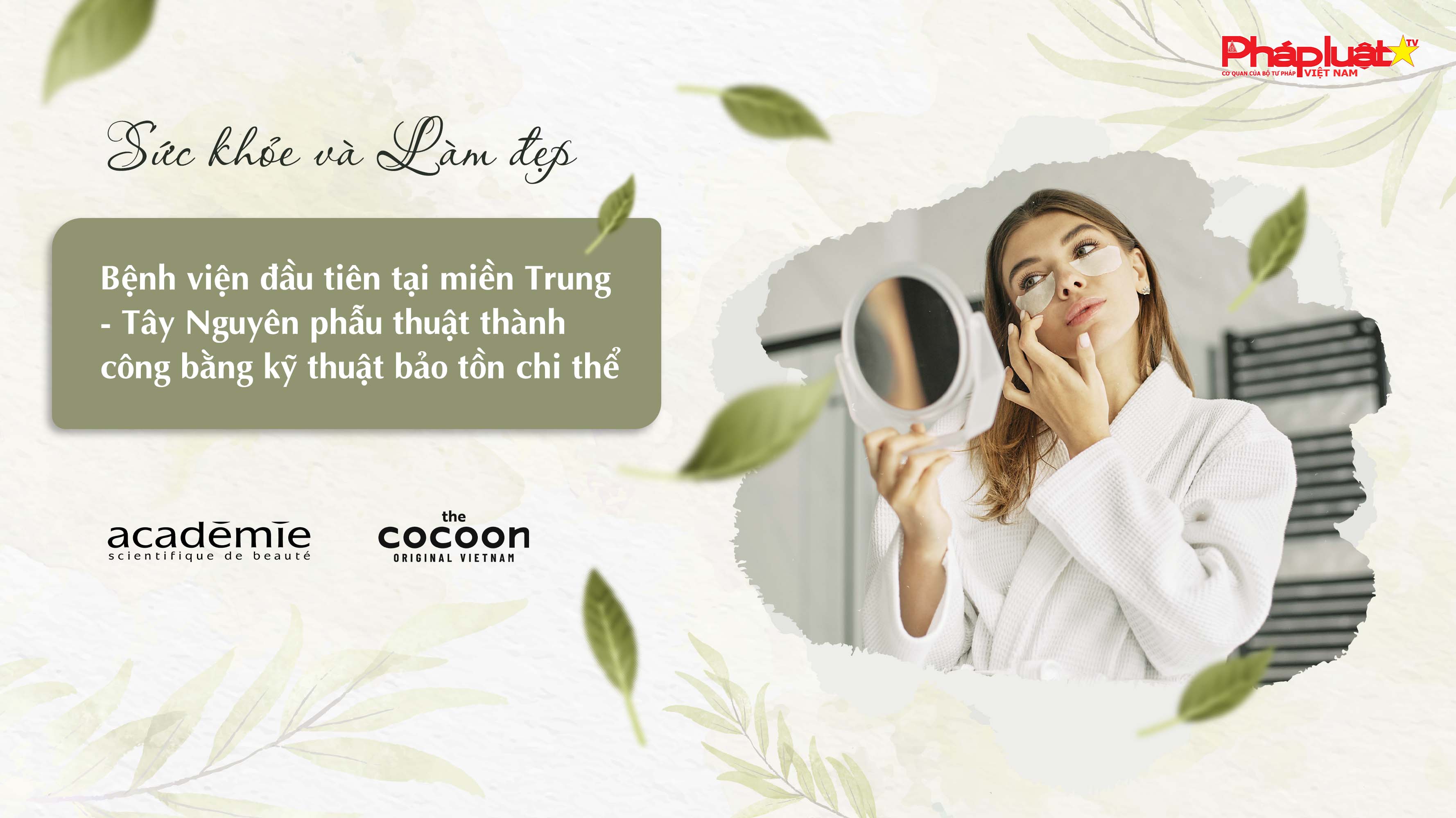 Bản tin Sức khỏe và Làm đẹp (ngày 6/7/2025): Bệnh viện đầu tiên tại miền Trung - Tây Nguyên phẫu thuật thành công bằng kỹ thuật bảo tồn chi thể