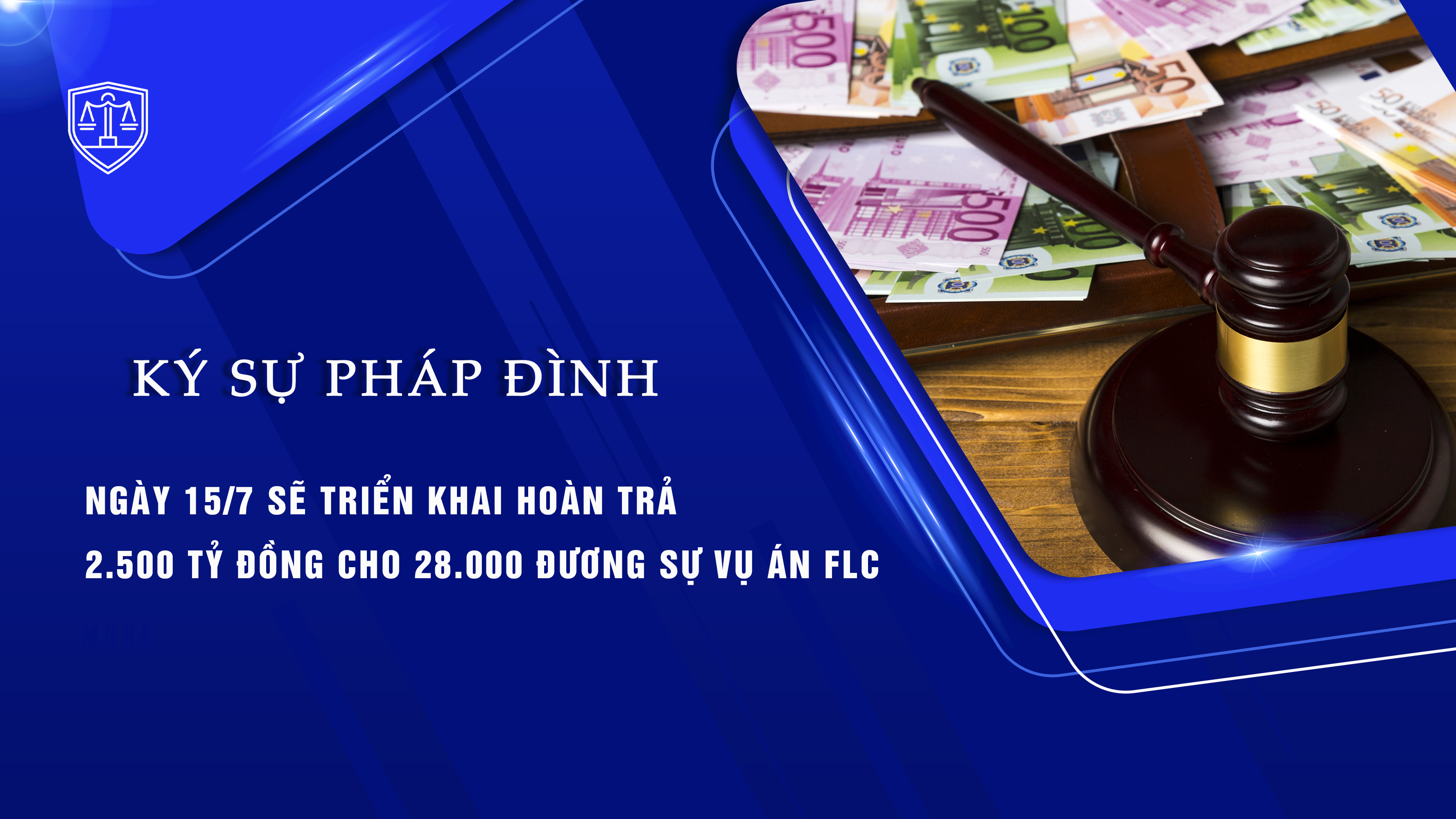 Bản tin Ký sự Pháp đình (ngày 11/7/2025): Ngày 15/7 sẽ triển khai hoàn trả 2.500 tỷ đồng cho 28.000 đương sự vụ án FLC