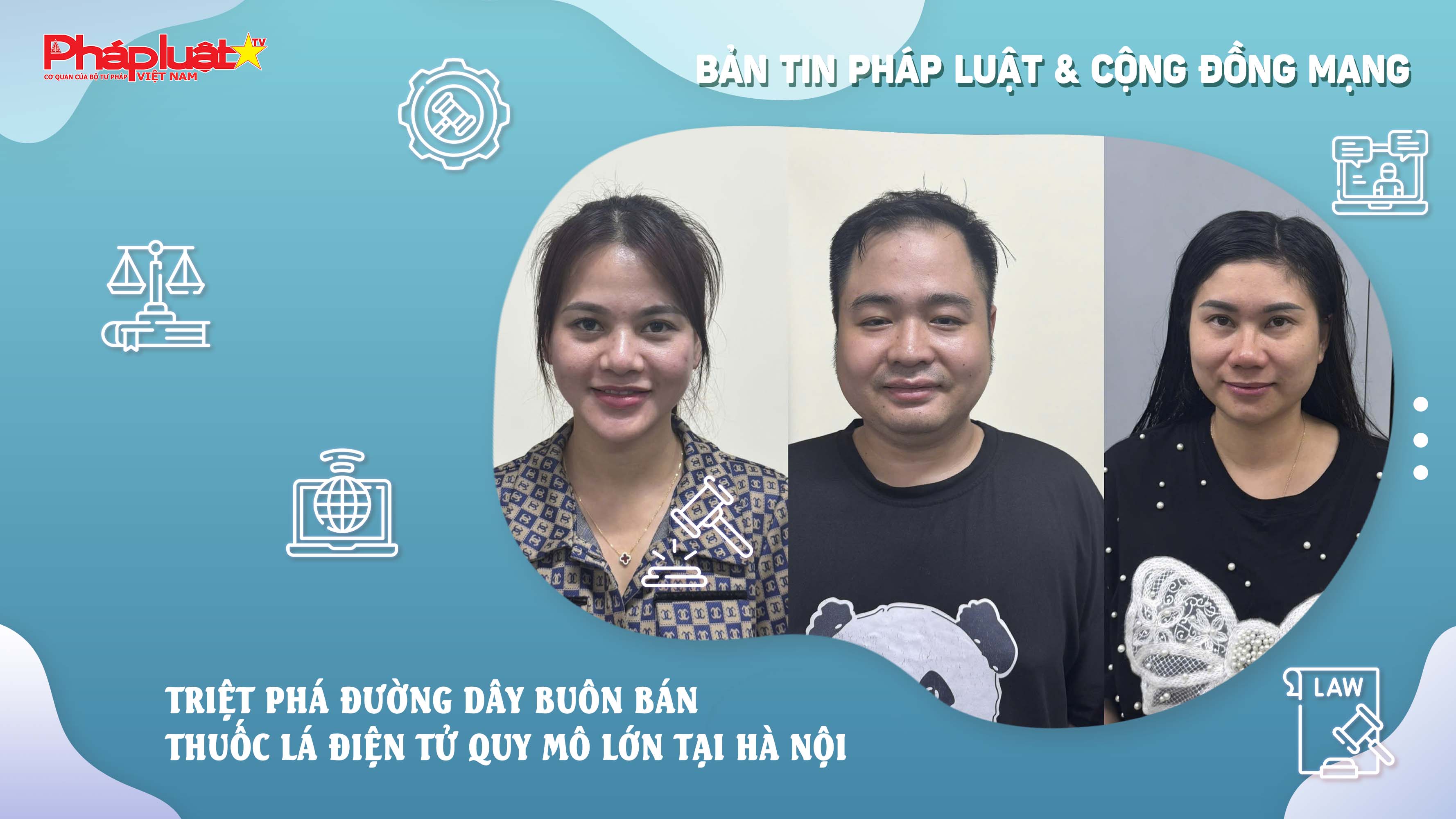 Bản tin Pháp luật & Cộng đồng mạng (ngày 25/7/2025): Triệt phá đường dây buôn bán thuốc lá điện tử quy mô lớn tại Hà Nội 

