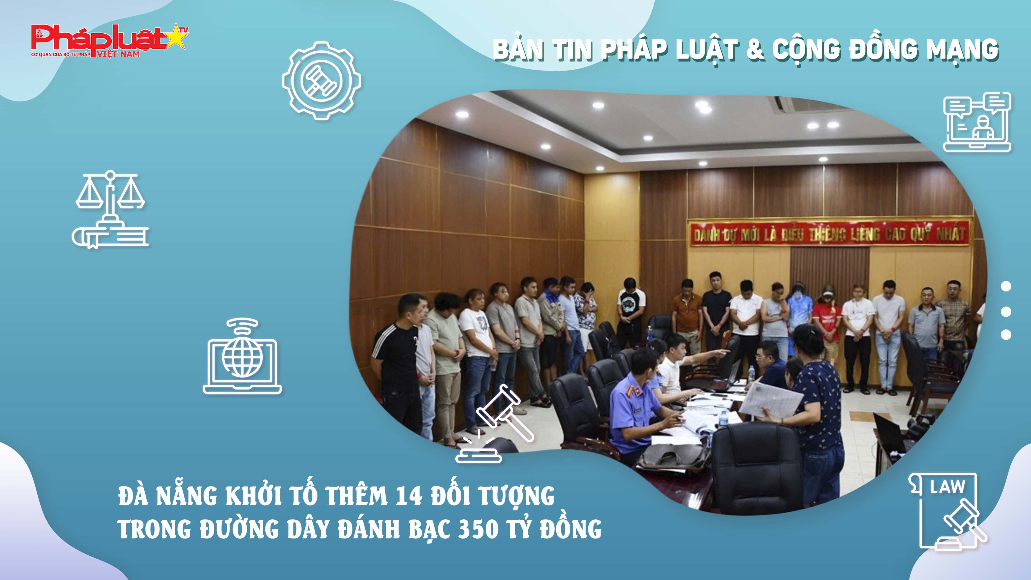 Bản tin Pháp luật & Cộng đồng mạng (ngày 29/7/2025): Đà Nẵng khởi tố thêm 14 đối tượng trong đường dây đánh bạc 350 tỷ đồng

