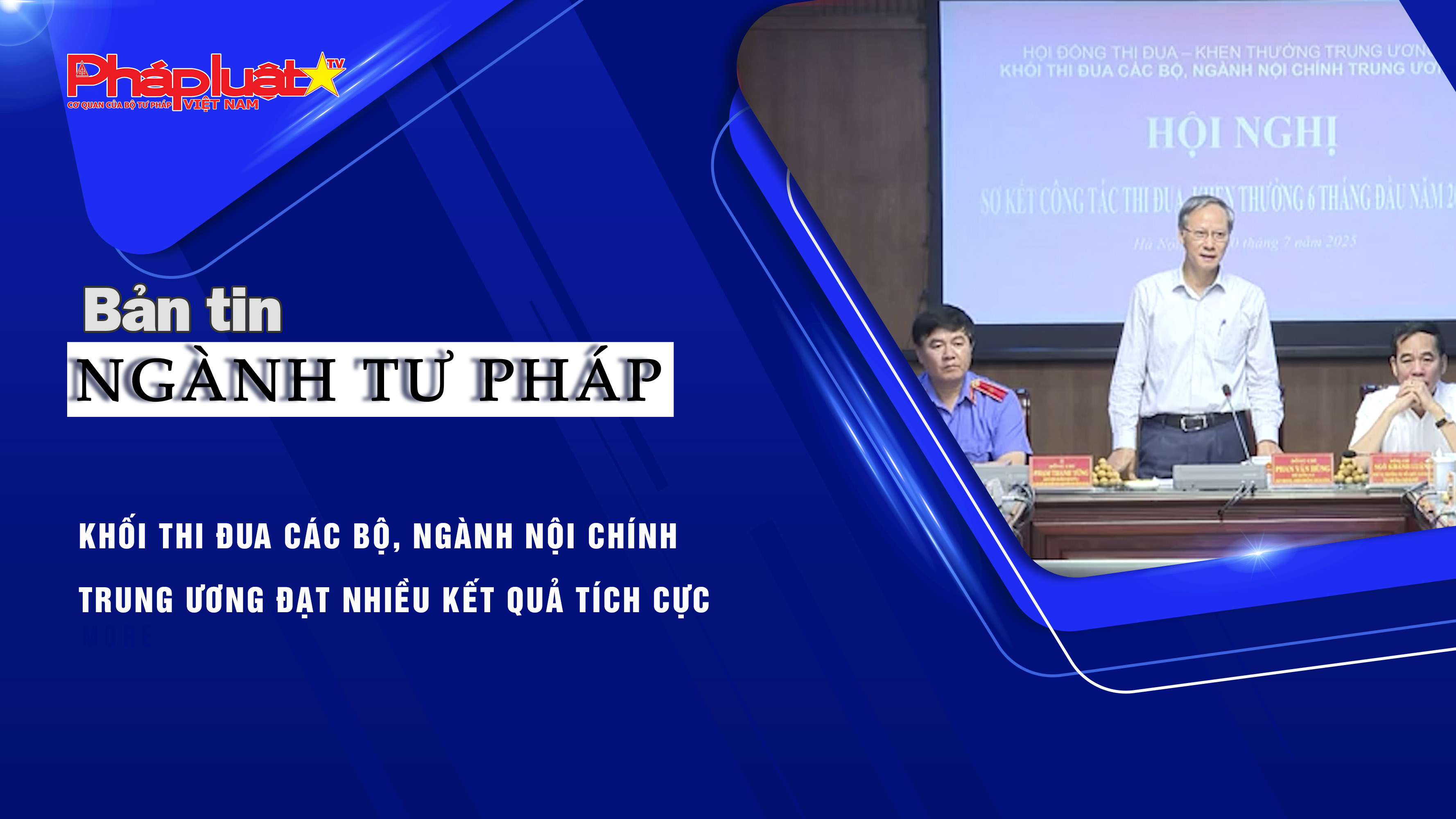 Bản tin Ngành Tư pháp (ngày 31/7/2025): Khối thi đua các Bộ, ngành Nội chính Trung ương đạt nhiều kết quả tích cực