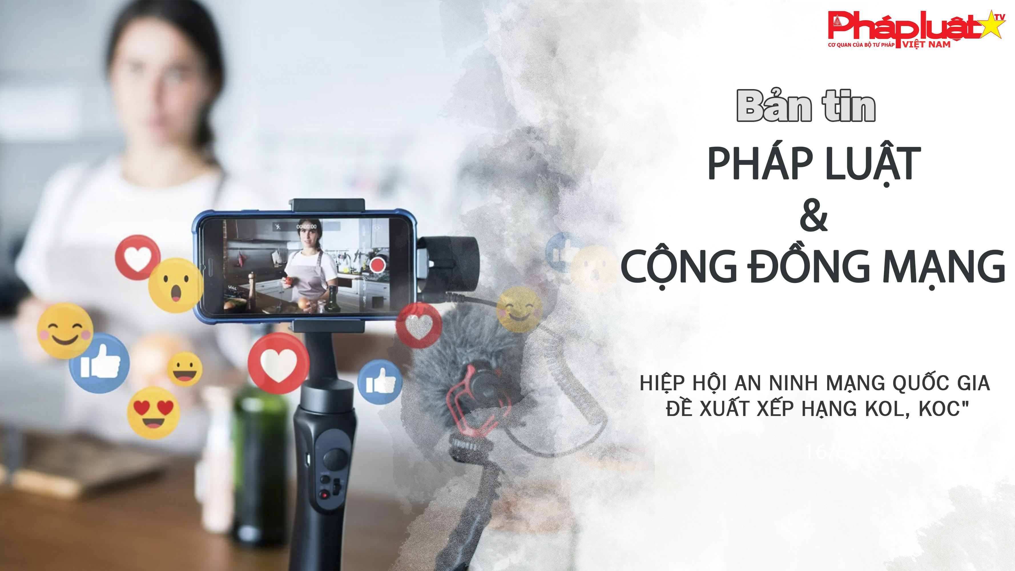 Bản tin Pháp luật & Cộng đồng mạng (ngày 12/8/2025): Hiệp hội An ninh mạng quốc gia đề xuất xếp hạng KOL, KOC