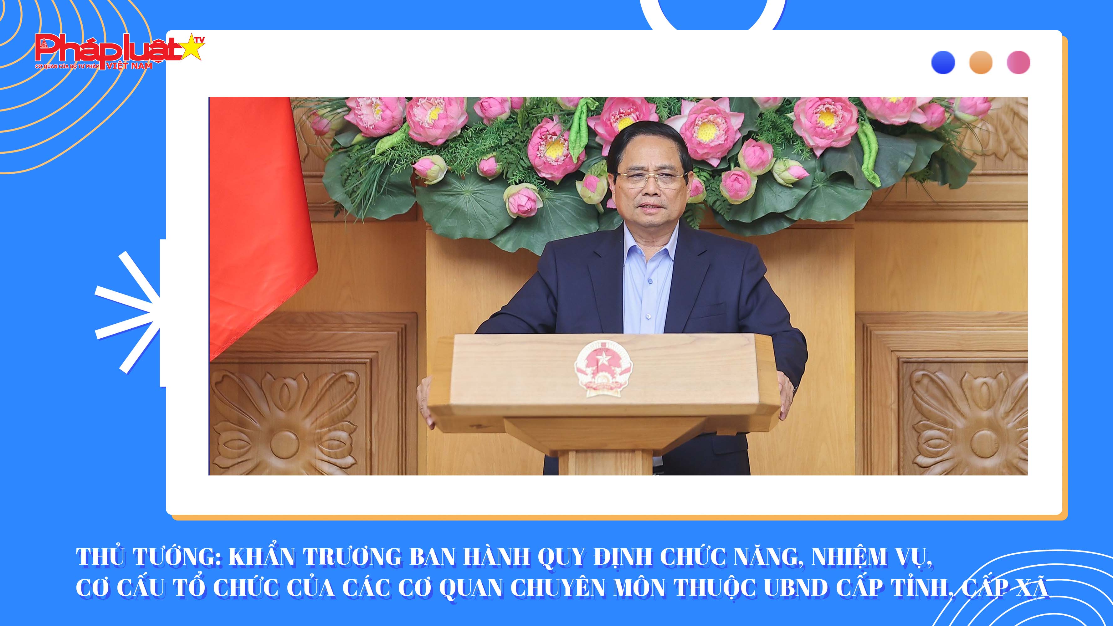 Thủ tướng: Khẩn trương ban hành quy định chức năng, nhiệm vụ, cơ cấu tổ chức của các cơ quan chuyên môn thuộc UBND cấp tỉnh, cấp xã

