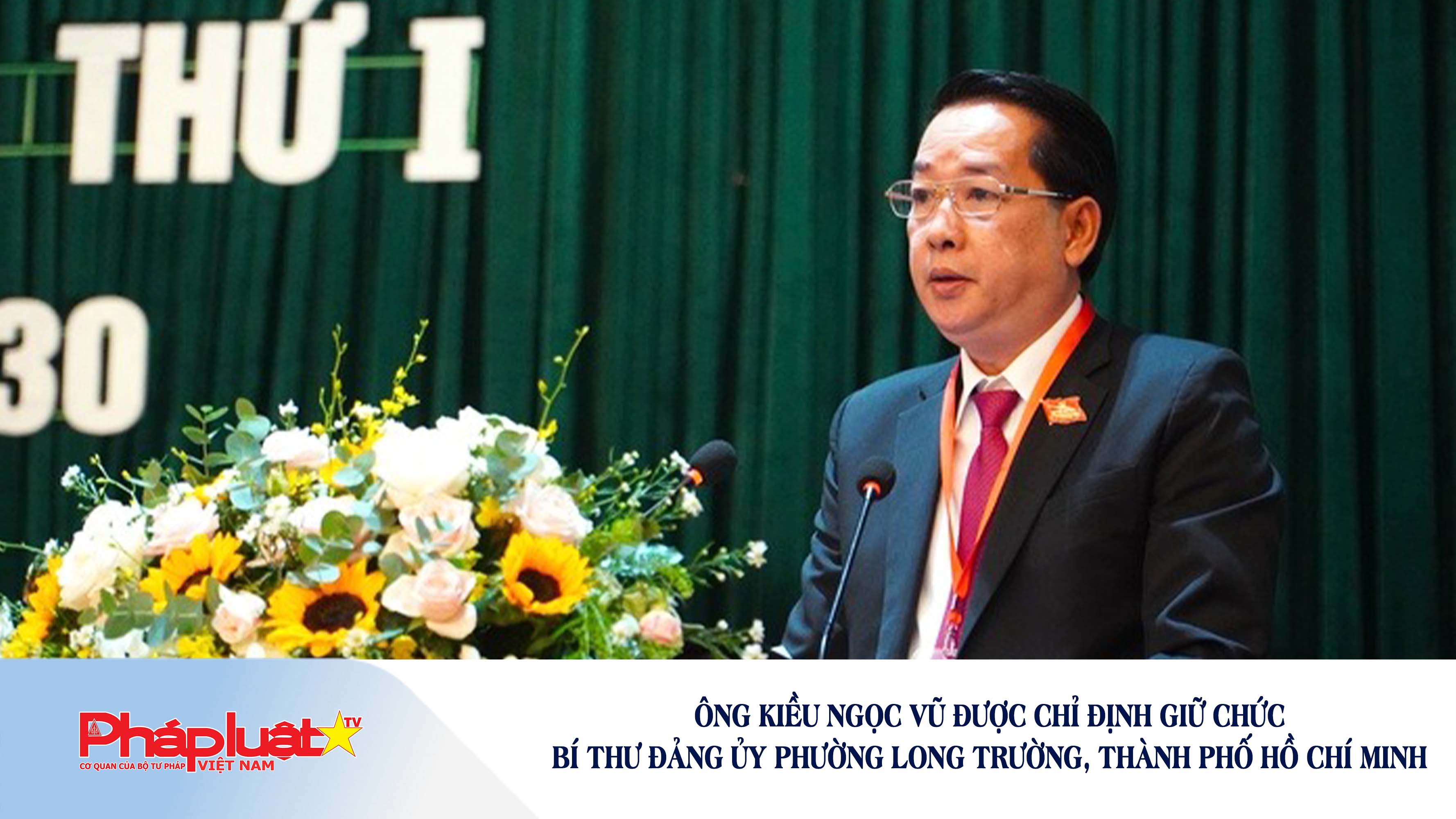 Ông Kiều Ngọc Vũ được chỉ định giữ chức Bí thư Đảng ủy phường Long Trường, Thành phố Hồ Chí Minh

