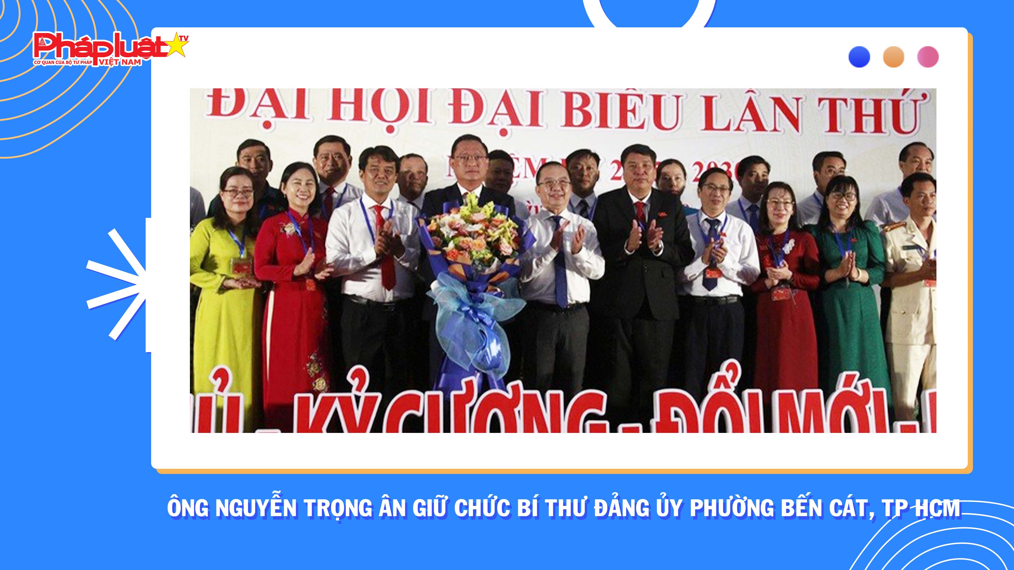 Ông Nguyễn Trọng Ân giữ chức Bí thư Đảng ủy phường Bến Cát, TP HCM

