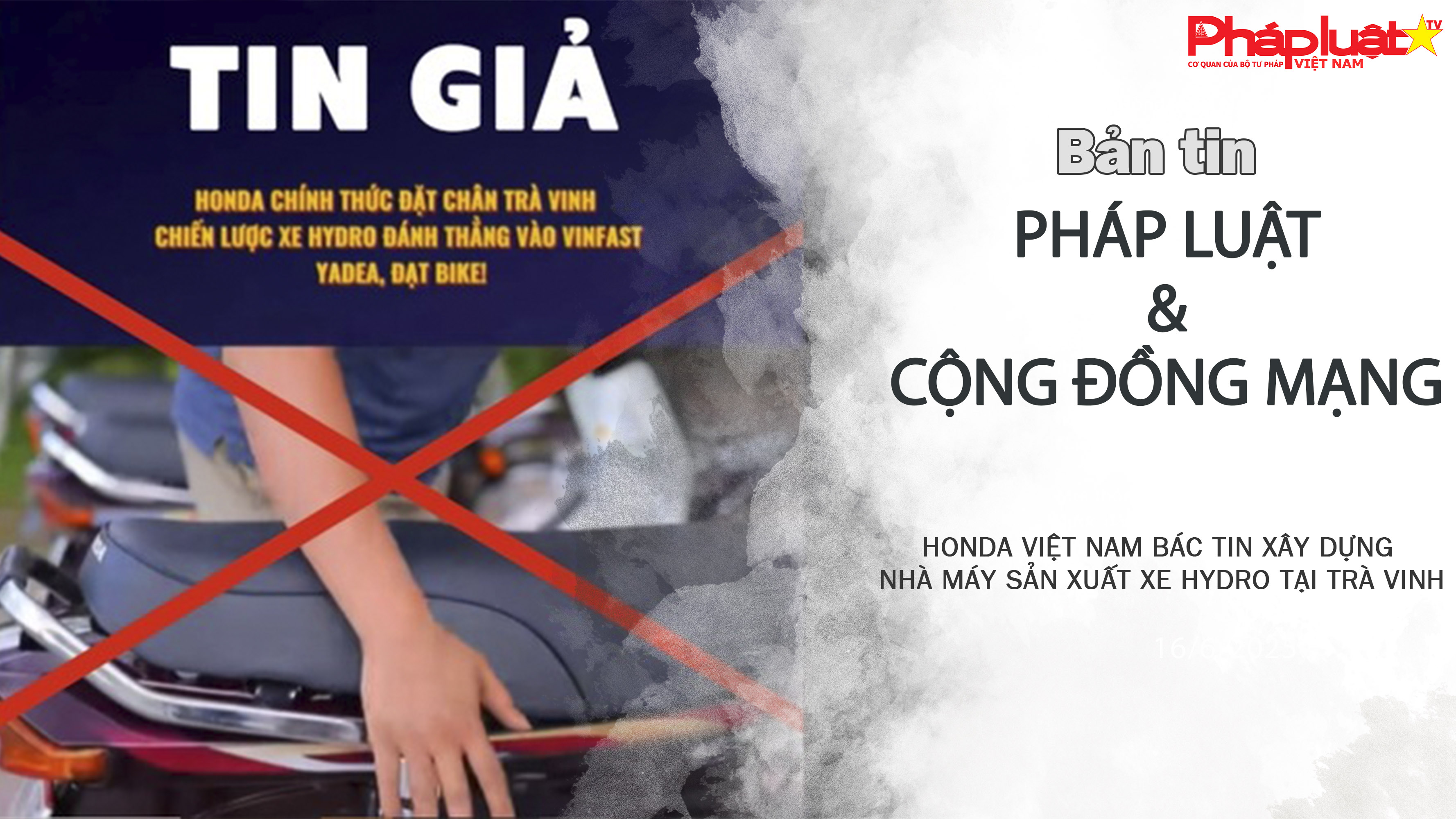 Bản tin Pháp luật & Cộng đồng mạng (ngày 26/8/2025):  Honda Việt Nam bác tin xây dựng nhà máy sản xuất xe hydro tại Trà Vinh