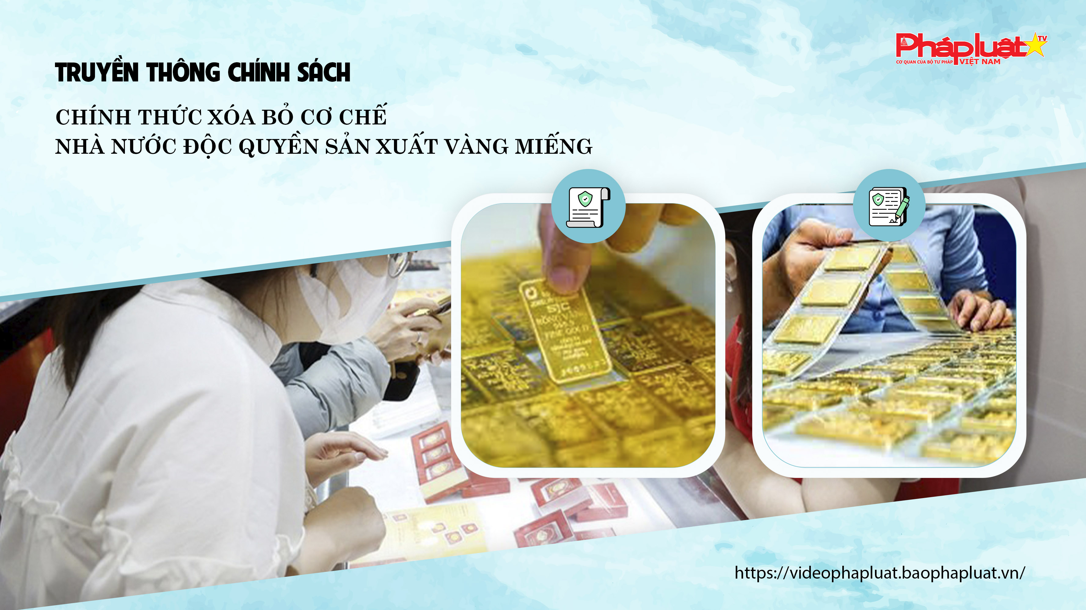 Bản tin Truyền thông chính sách (ngày 31/8/2025): Chính thức xóa bỏ cơ chế Nhà nước độc quyền sản xuất vàng miếng
