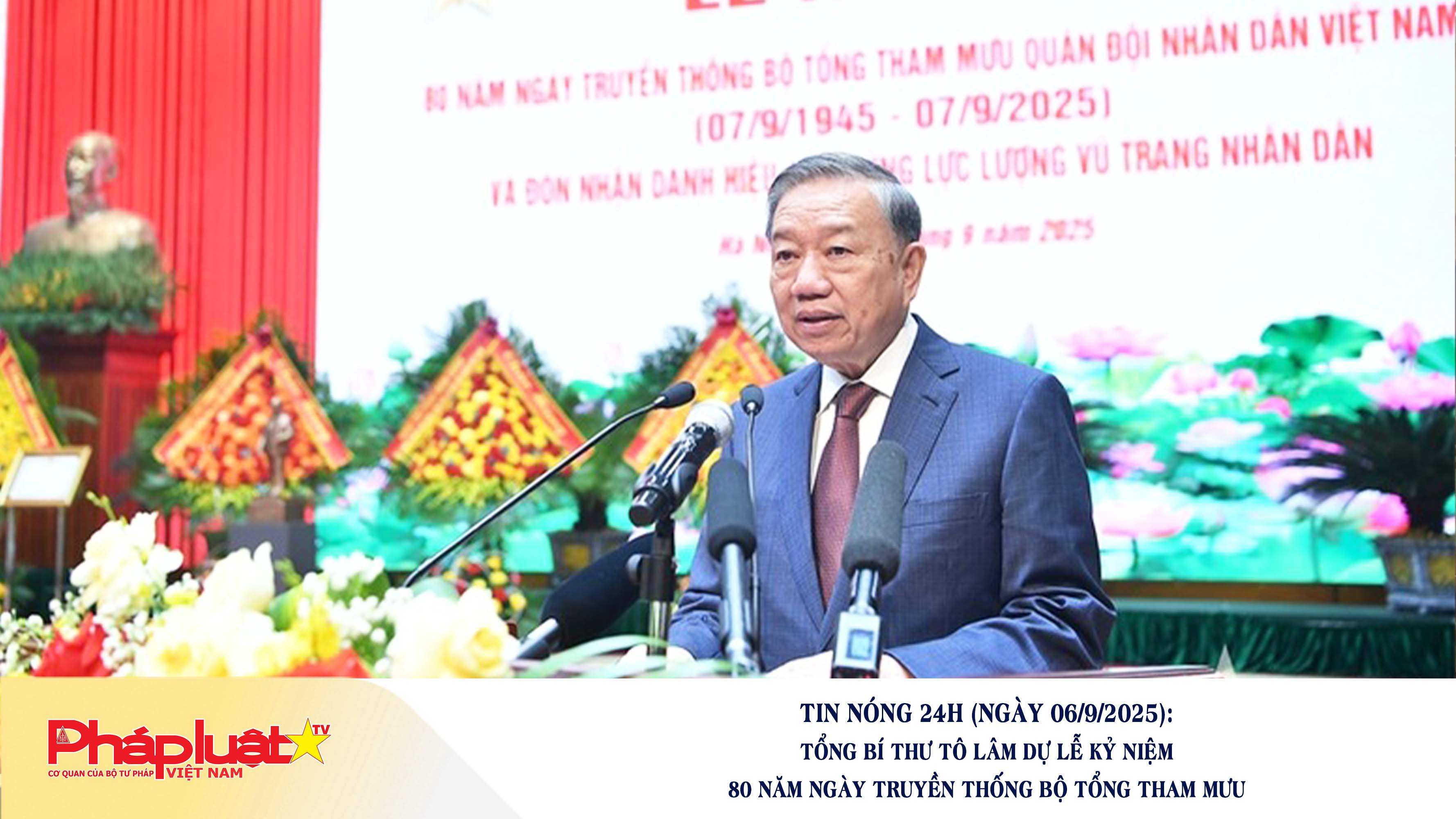 Tin nóng 24h (ngày 06/9/2025): Tổng Bí thư Tô Lâm dự Lễ kỷ niệm 80 năm Ngày truyền thống Bộ Tổng tham mưu

