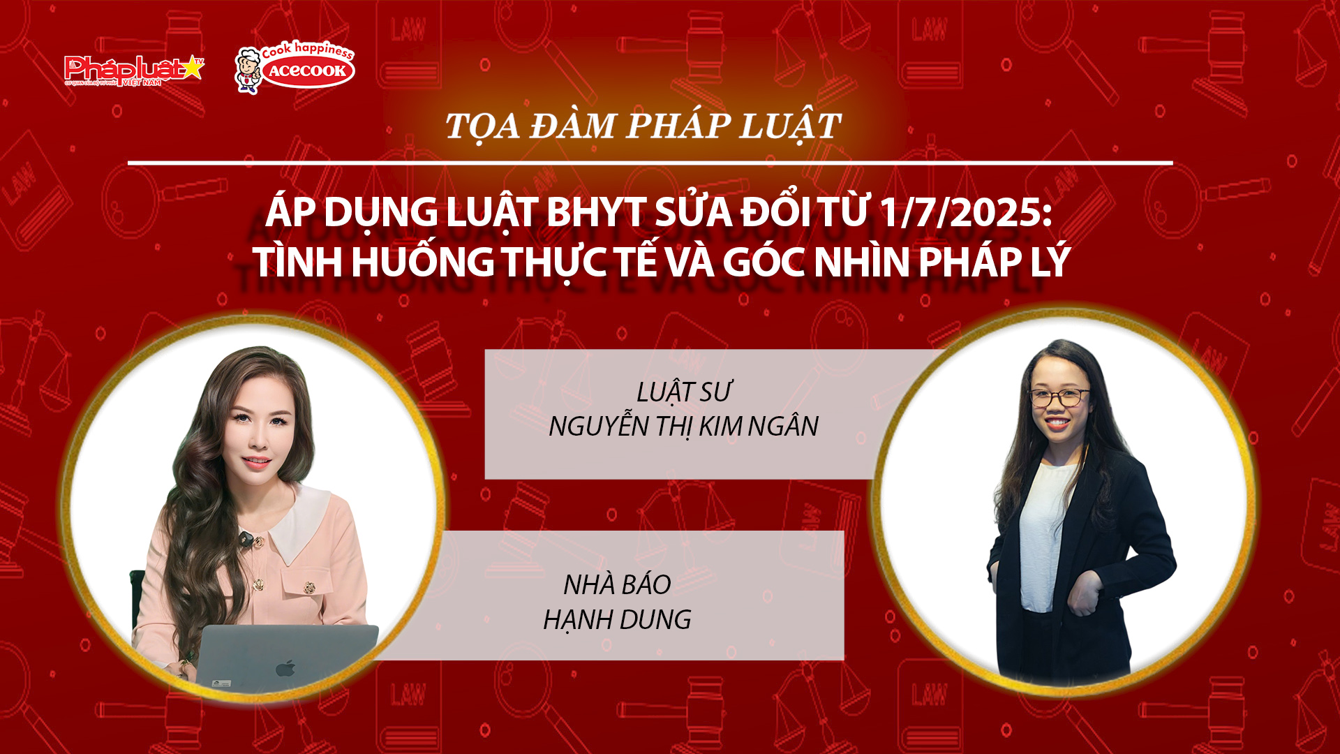 Tọa đàm Pháp Luật Trực Tuyến: Áp dụng Luật BHYT sửa đổi từ 1/7/2025: Tình huống thực tế và góc nhìn pháp lý
