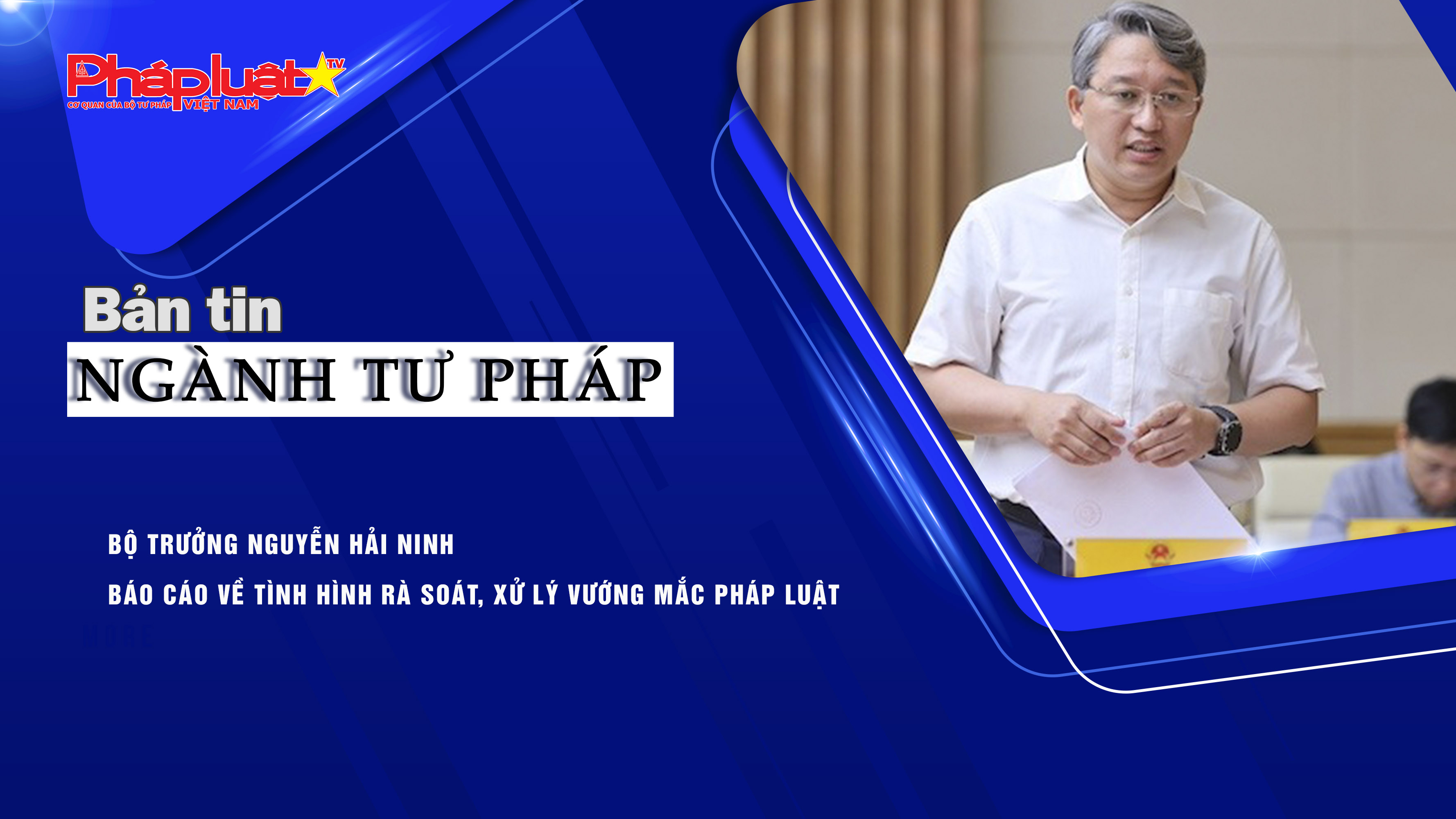 Bản tin Ngành Tư pháp (ngày 22/9/2025): Bộ trưởng Nguyễn Hải Ninh báo cáo về tình hình rà soát, xử lý vướng mắc pháp luật 