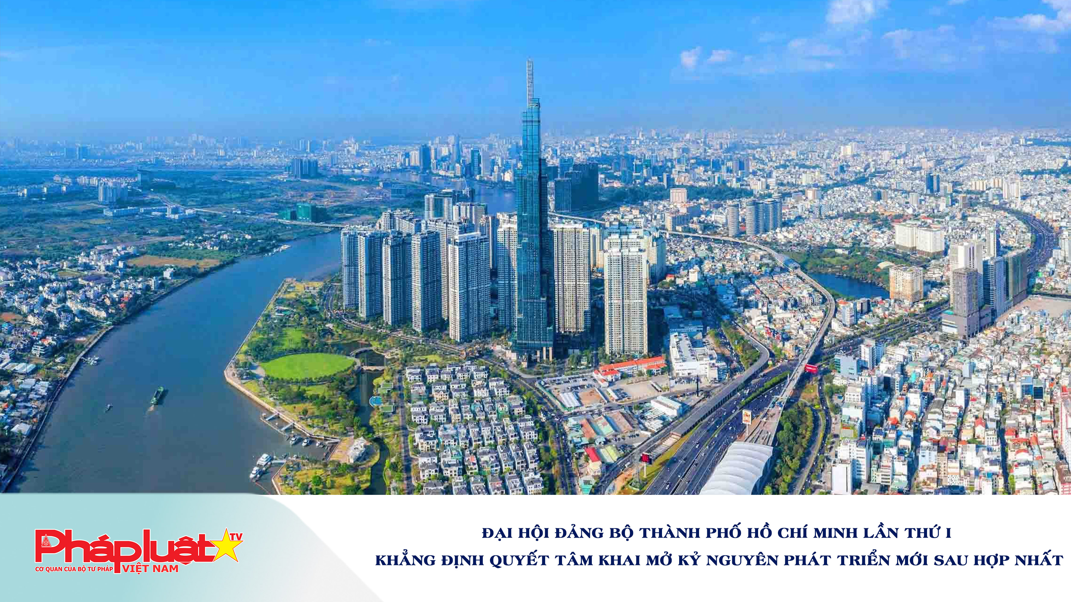 Đại hội Đảng bộ Thành phố Hồ Chí Minh lần thứ I khẳng định quyết tâm khai mở Kỷ nguyên phát triển mới sau hợp nhất