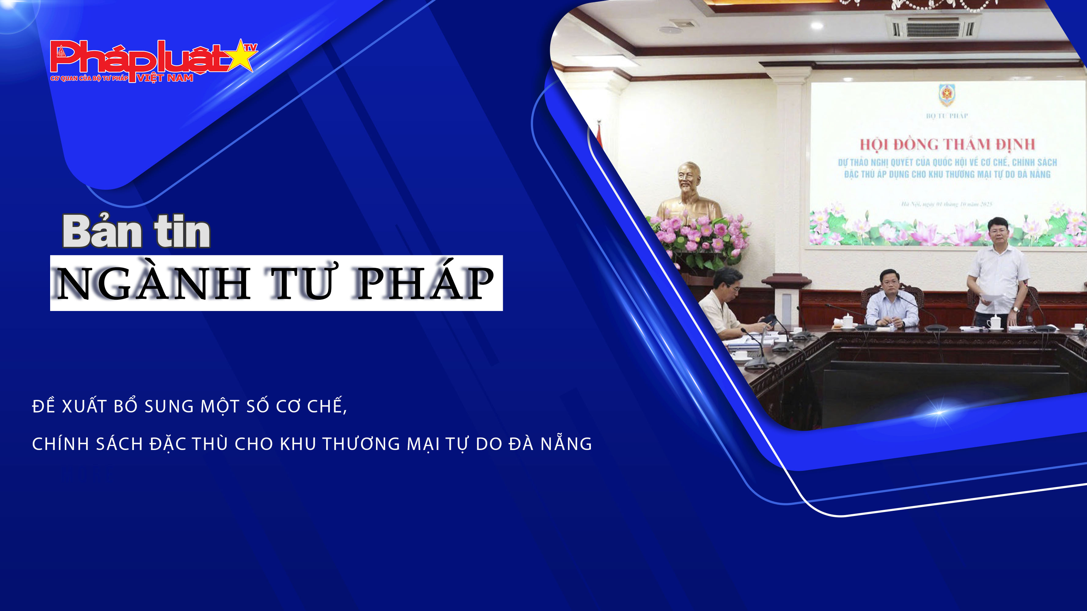Bản tin Ngành Tư pháp (ngày 2/10/2025): Đề xuất bổ sung một số cơ chế, chính sách đặc thù cho Khu thương mại tự do Đà Nẵng