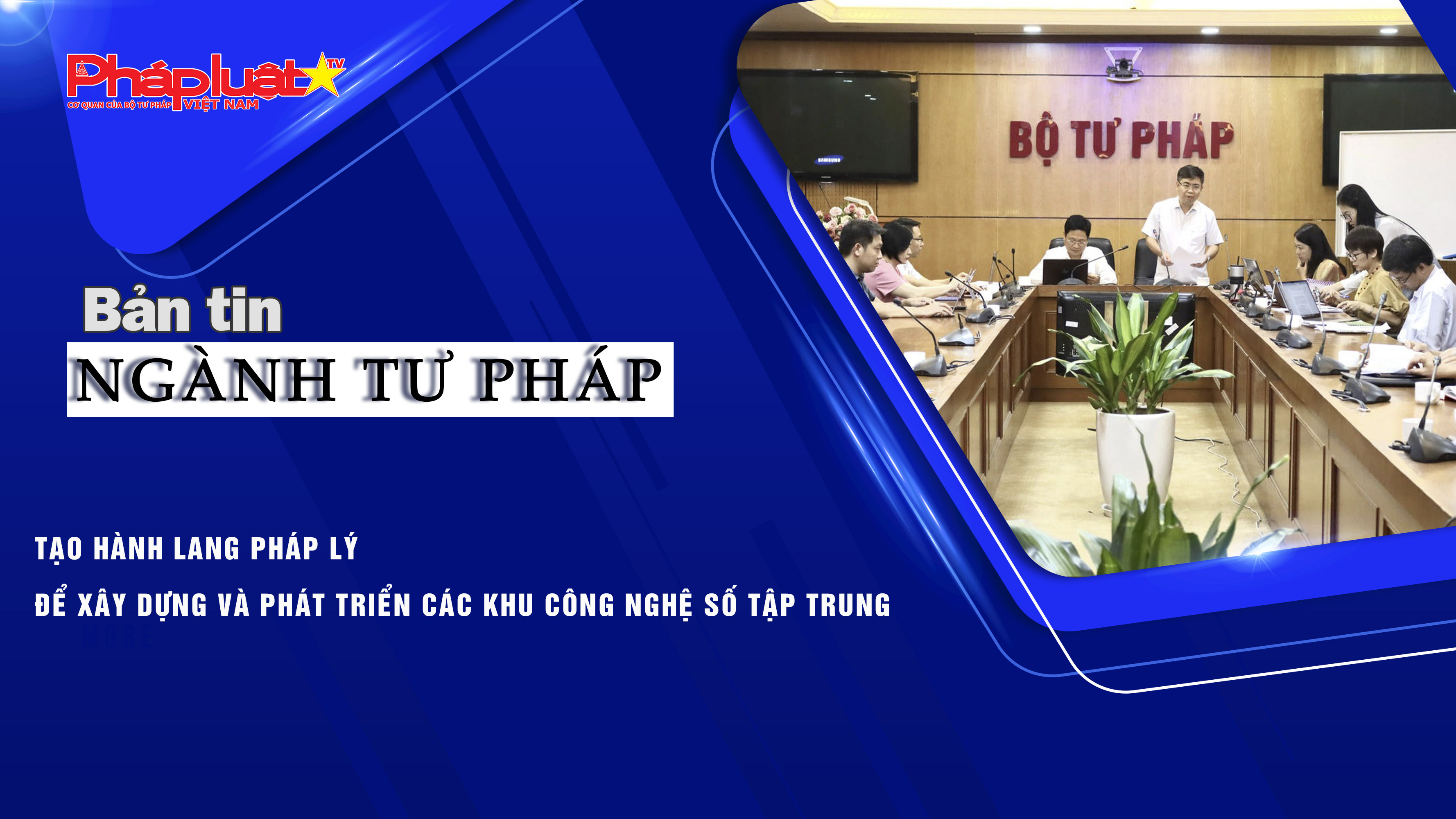 Bản tin Ngành Tư pháp (ngày 14/10/2025): Tạo hành lang pháp lý để xây dựng và phát triển các khu công nghệ số tập trung