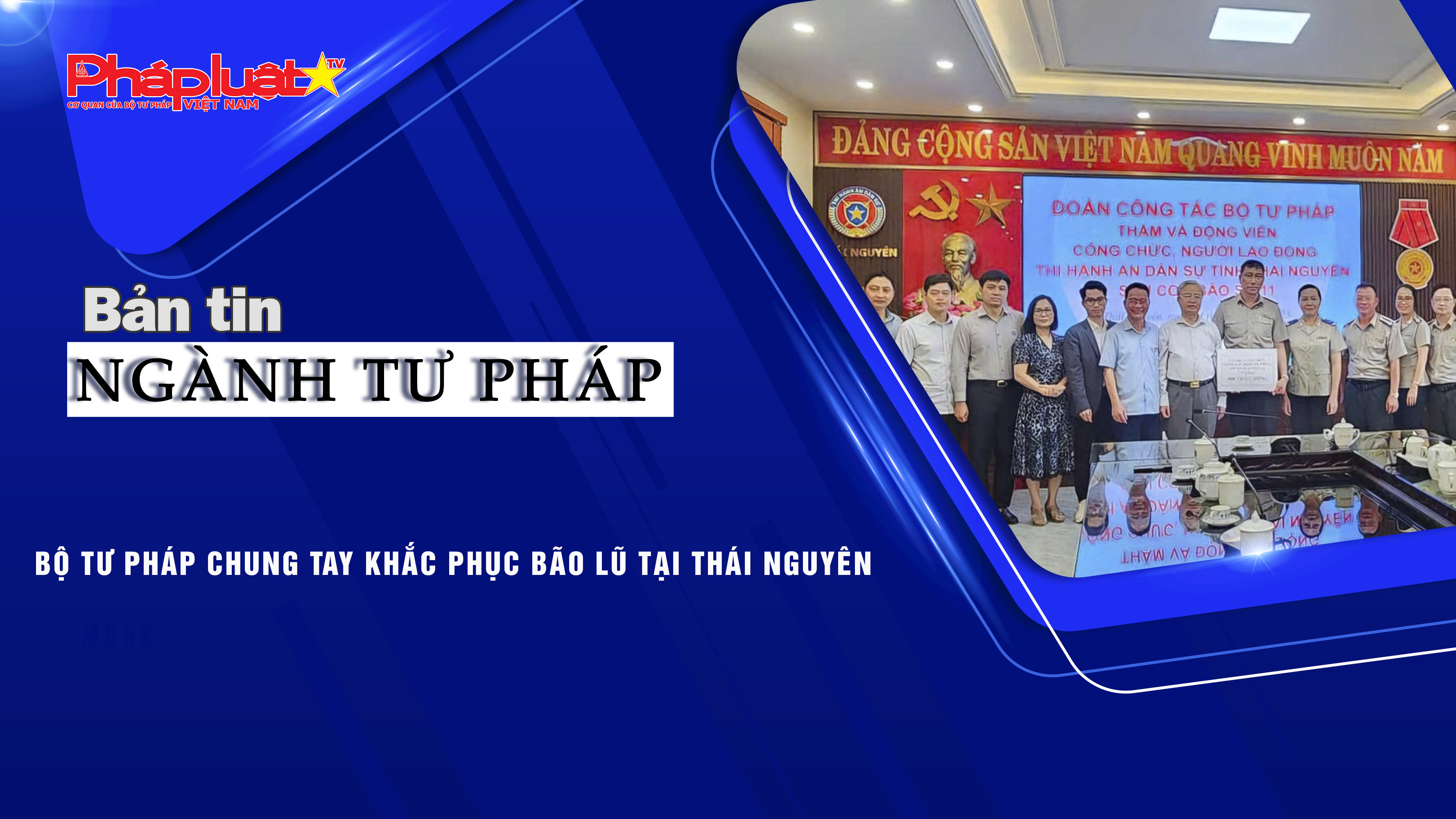 Bản tin Ngành Tư pháp (ngày 15/10/2025): Bộ Tư pháp chung tay khắc phục bão lũ tại Thái Nguyên