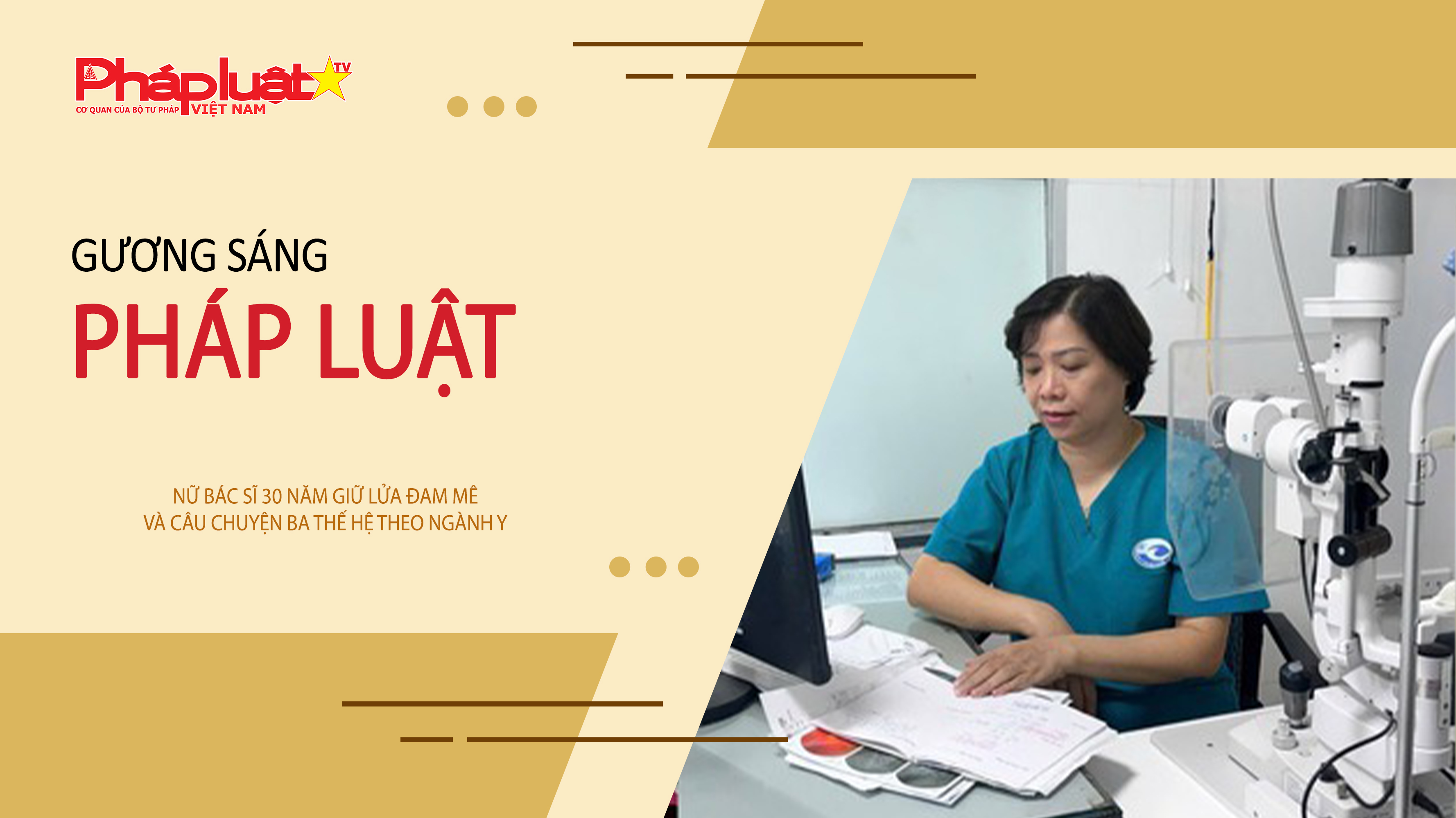 Bản tin Gương sáng Pháp luật (ngày 22/10/2025): Nữ bác sĩ 30 năm giữ lửa đam mê và câu chuyện ba thế hệ theo ngành Y