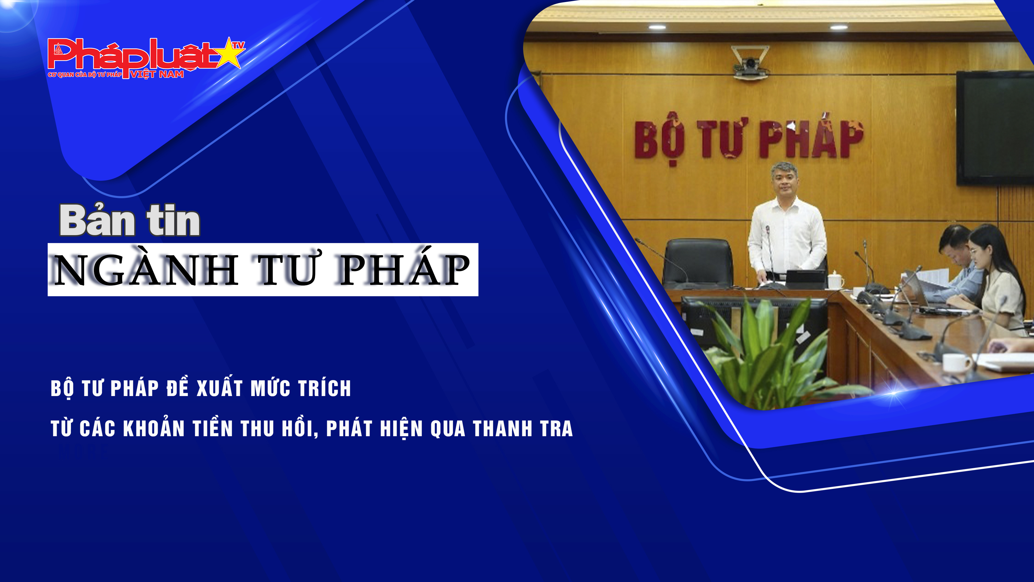Bản tin Ngành Tư pháp (ngày 21/10/2025): Bộ Tư pháp đề xuất mức trích từ các khoản tiền thu hồi, phát hiện qua thanh tra