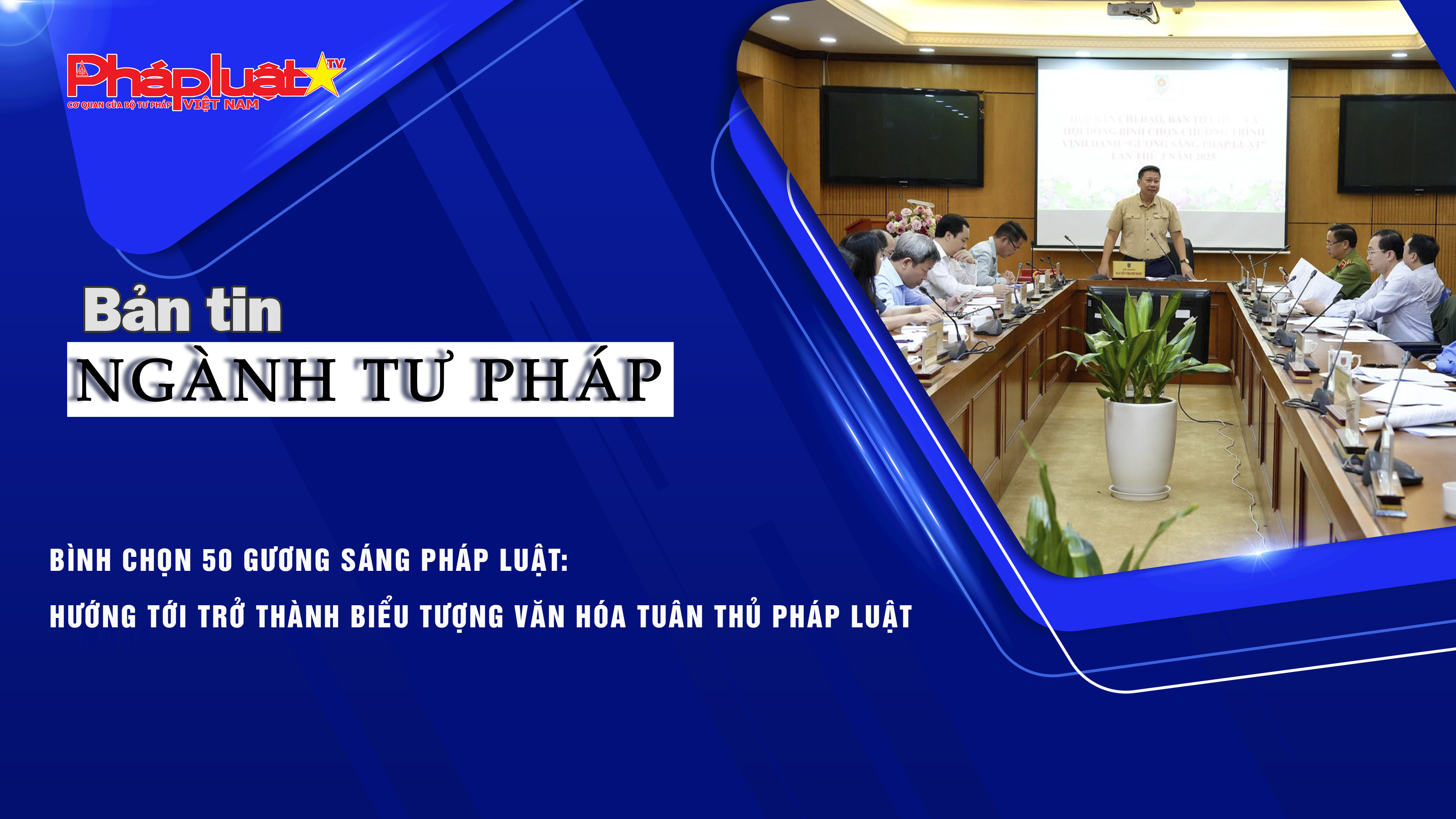 Bản tin Ngành Tư pháp (ngày 23/10/2025): Bình chọn 50 Gương sáng Pháp luật: Hướng tới trở thành biểu tượng văn hóa tuân thủ pháp luật