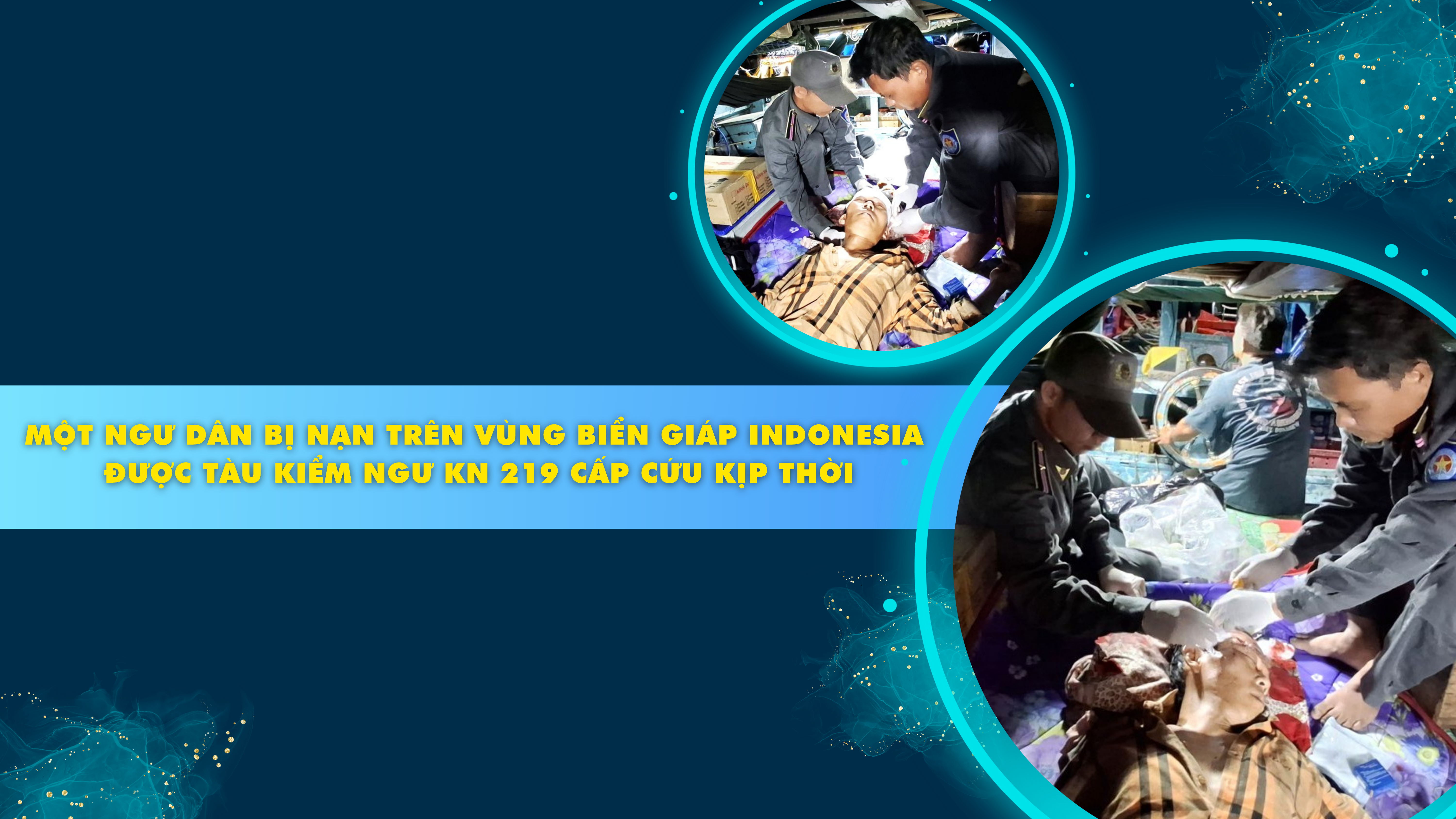 Một ngư dân bị nạn trên vùng biển giáp Indonesia được Tàu Kiểm ngư KN 219 cấp cứu kịp thời