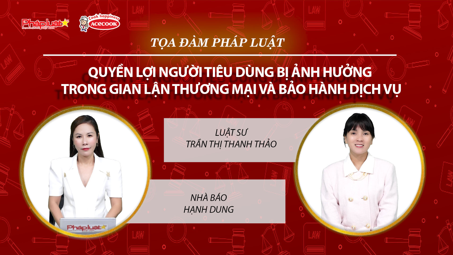 Tọa đàm Pháp Luật Trực Tuyến: Quyền lợi người tiêu dùng bị ảnh hưởng trong gian lận thương mại và bảo hành dịch vụ
