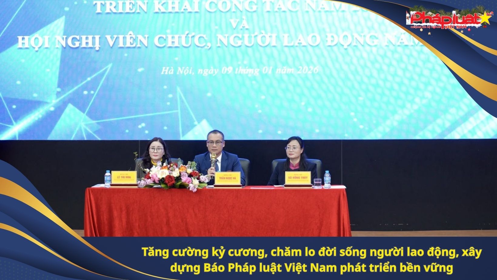 Tăng cường kỷ cương, chăm lo đời sống người lao động, xây dựng Báo Pháp luật Việt Nam phát triển bền vững

