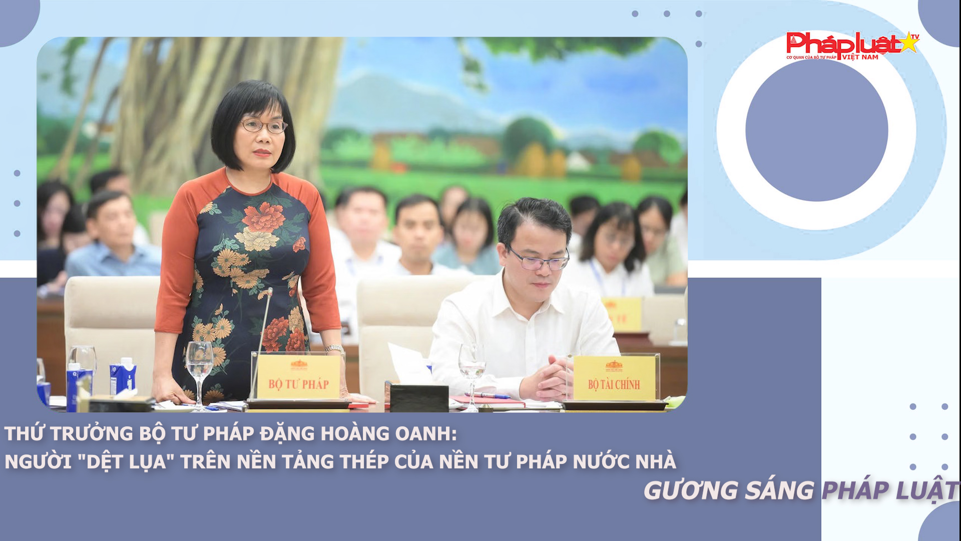 Bản tin Gương sáng Pháp luật (ngày 9/3/2026): Thứ trưởng Bộ Tư pháp Đặng Hoàng Oanh: Người 