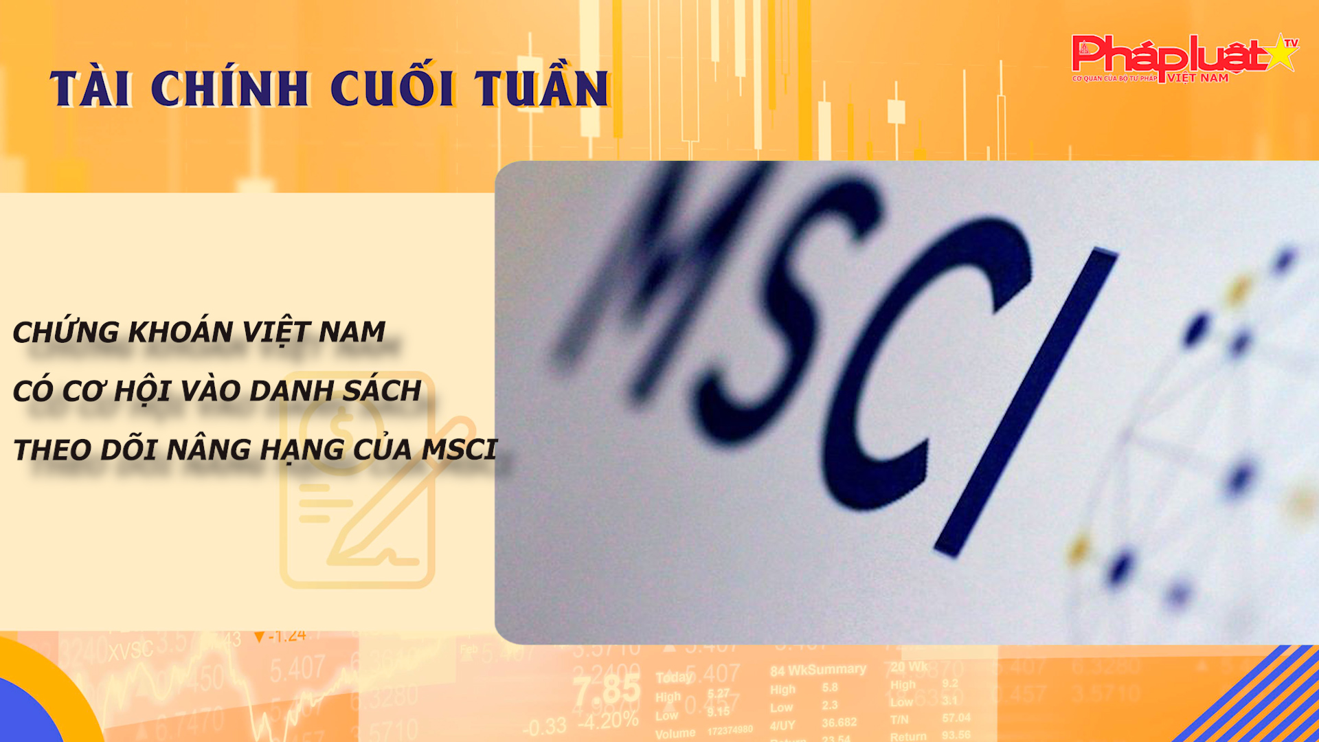 Bản tin Tài chính Cuối tuần ( 4/5-9/5):  Chứng khoán Việt Nam có cơ hội vào danh sách theo dõi nâng hạng của MSCI

