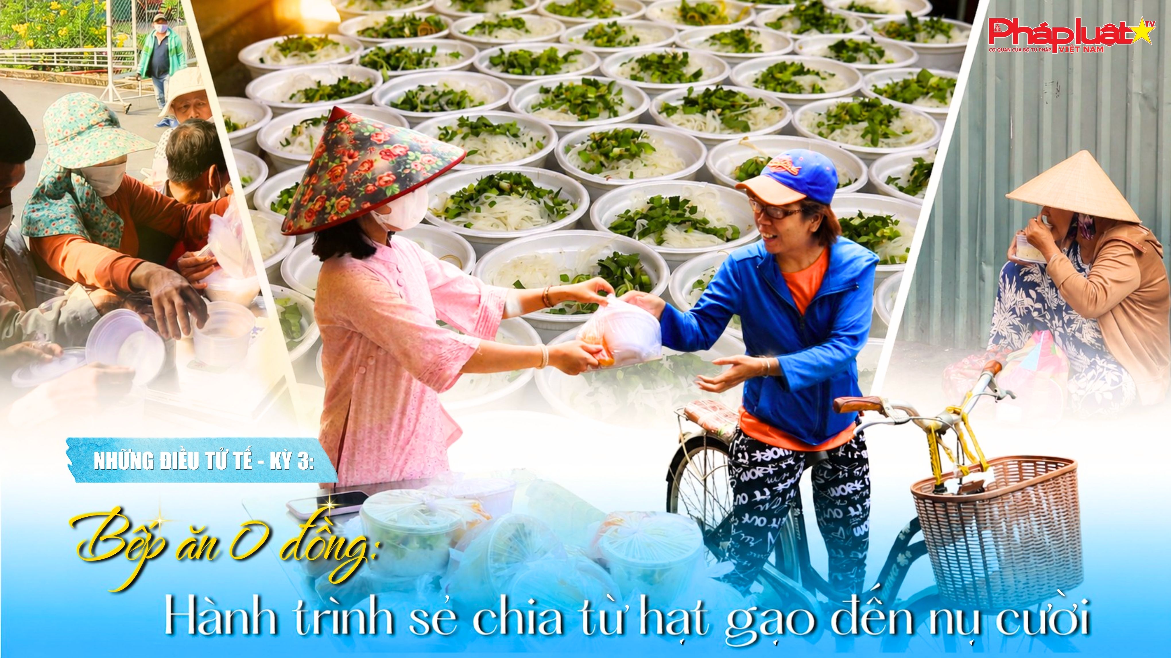 Những điều tử tế - Kỳ 3: Bếp ăn 0 đồng: Hành trình sẻ chia từ hạt gạo đến nụ cười