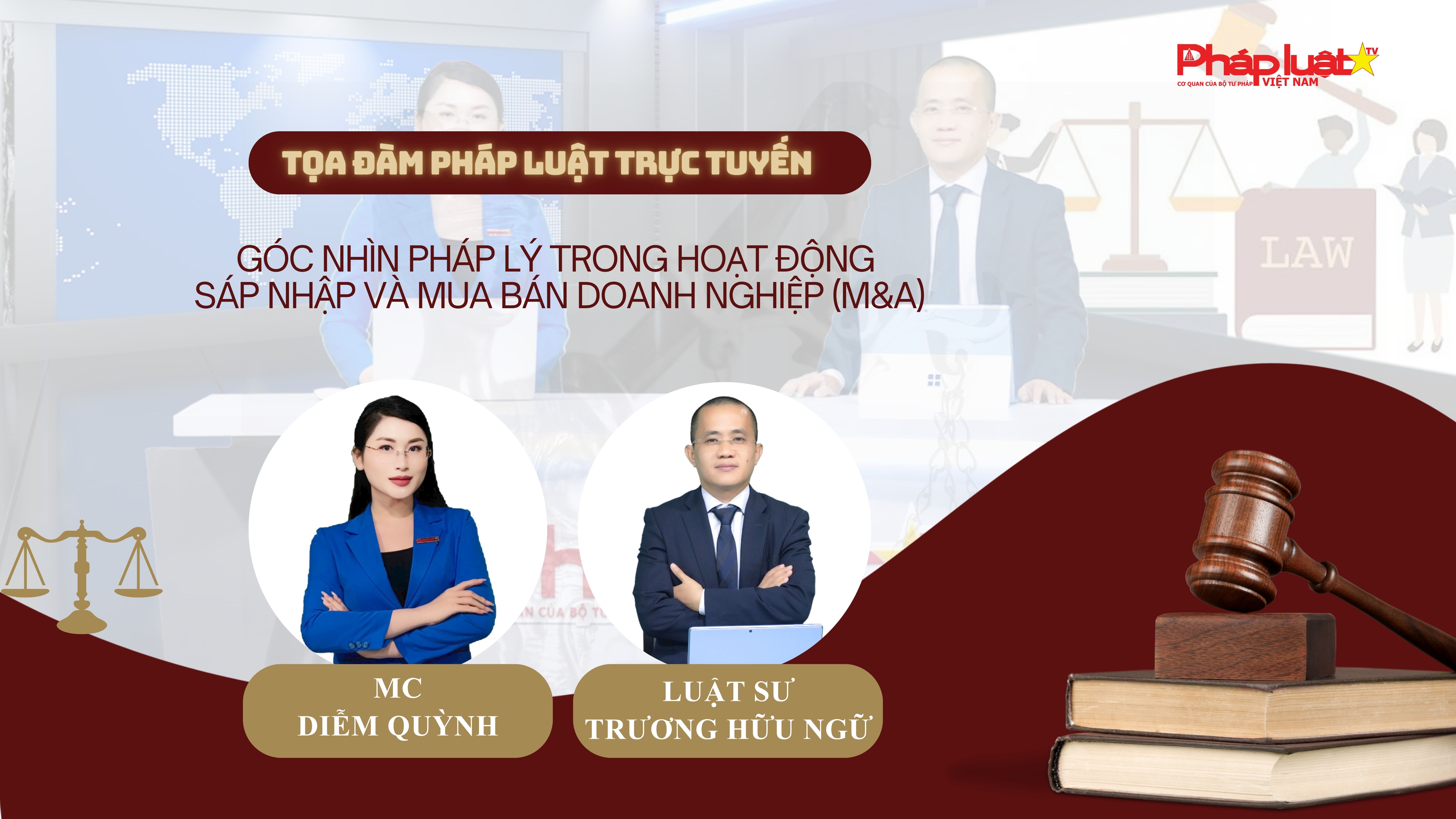 Tọa đàm Pháp Luật Trực Tuyến: Góc nhìn pháp lý trong hoạt động sáp nhập và mua bán doanh nghiệp (M&A)
