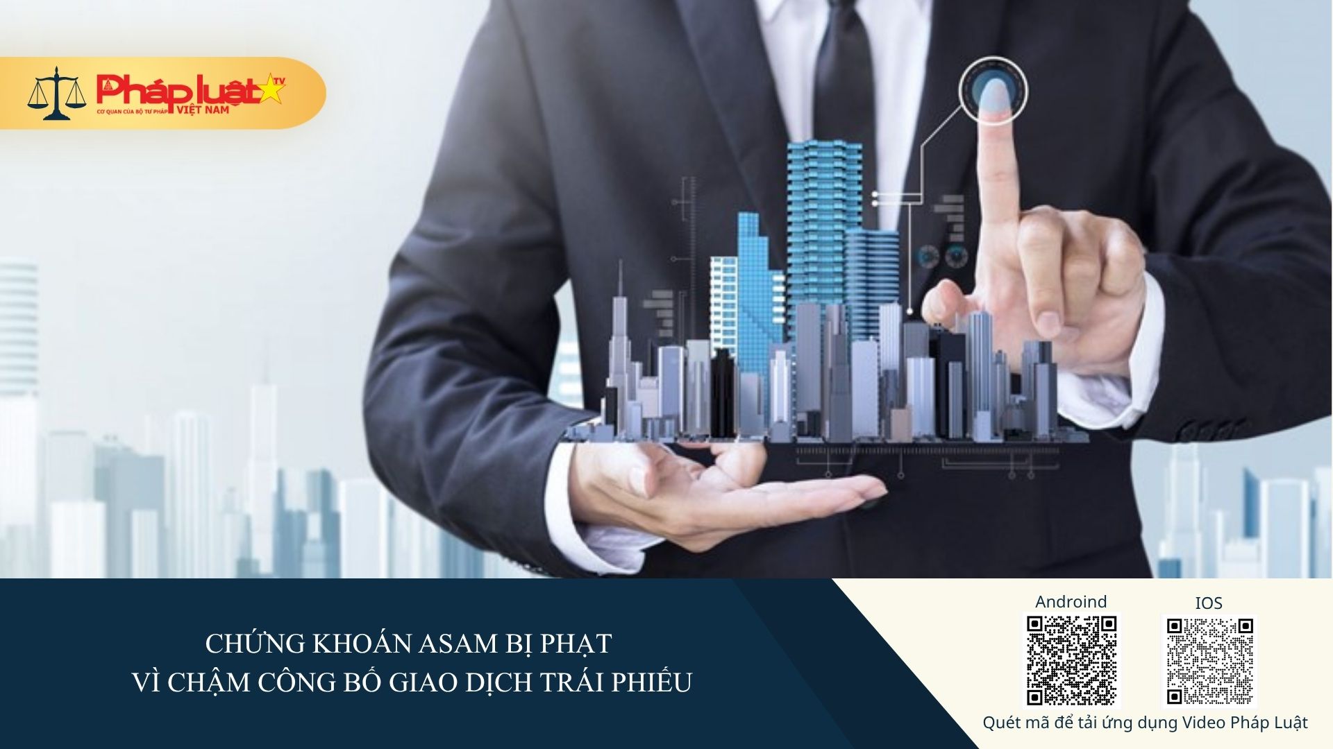 Chứng khoán ASAM bị phạt vì chậm công bố giao dịch trái phiếu