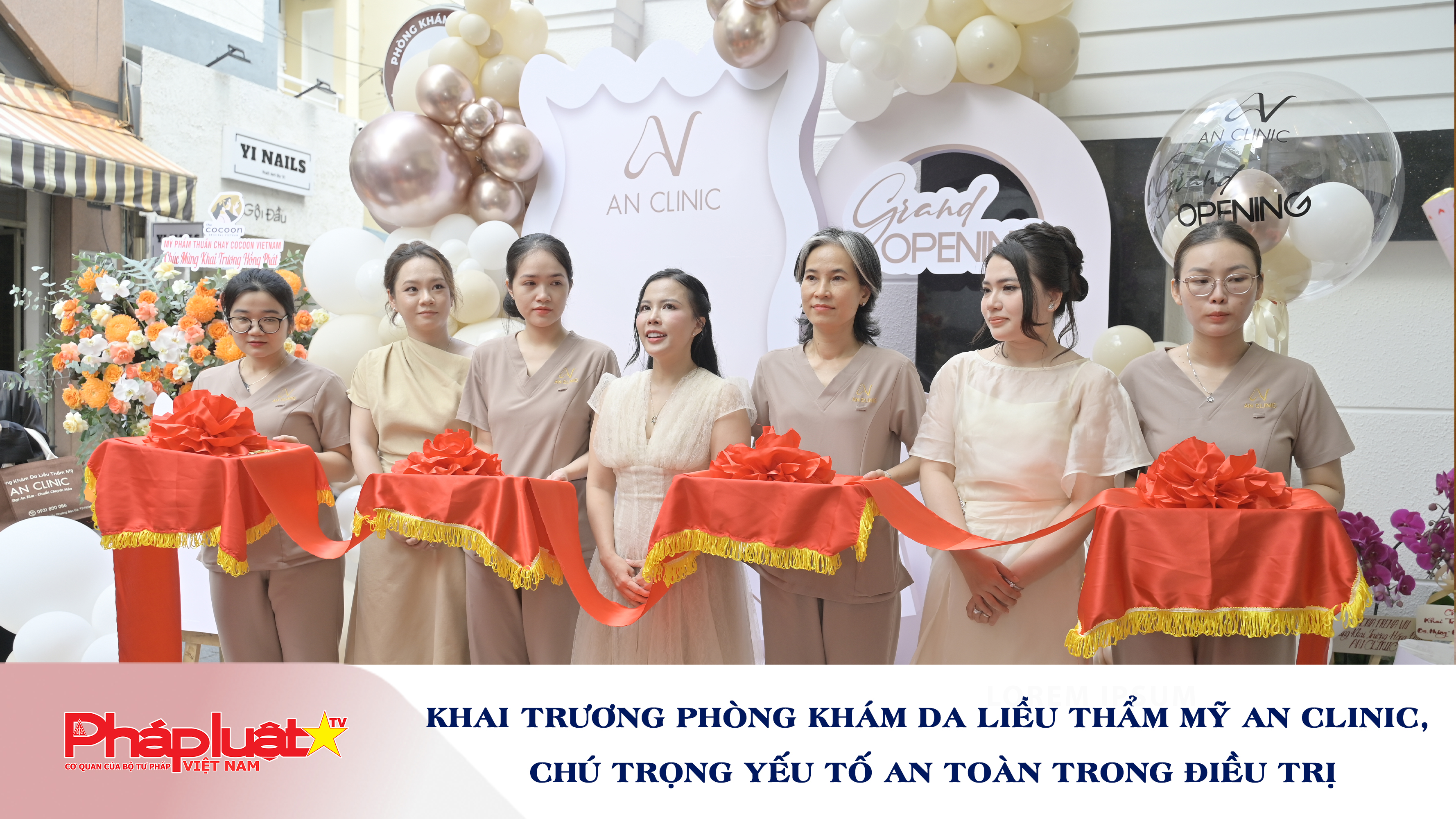 Khai trương phòng khám da liễu thẩm mỹ AN CLINIC, chú trọng yếu tố an toàn trong điều trị.
