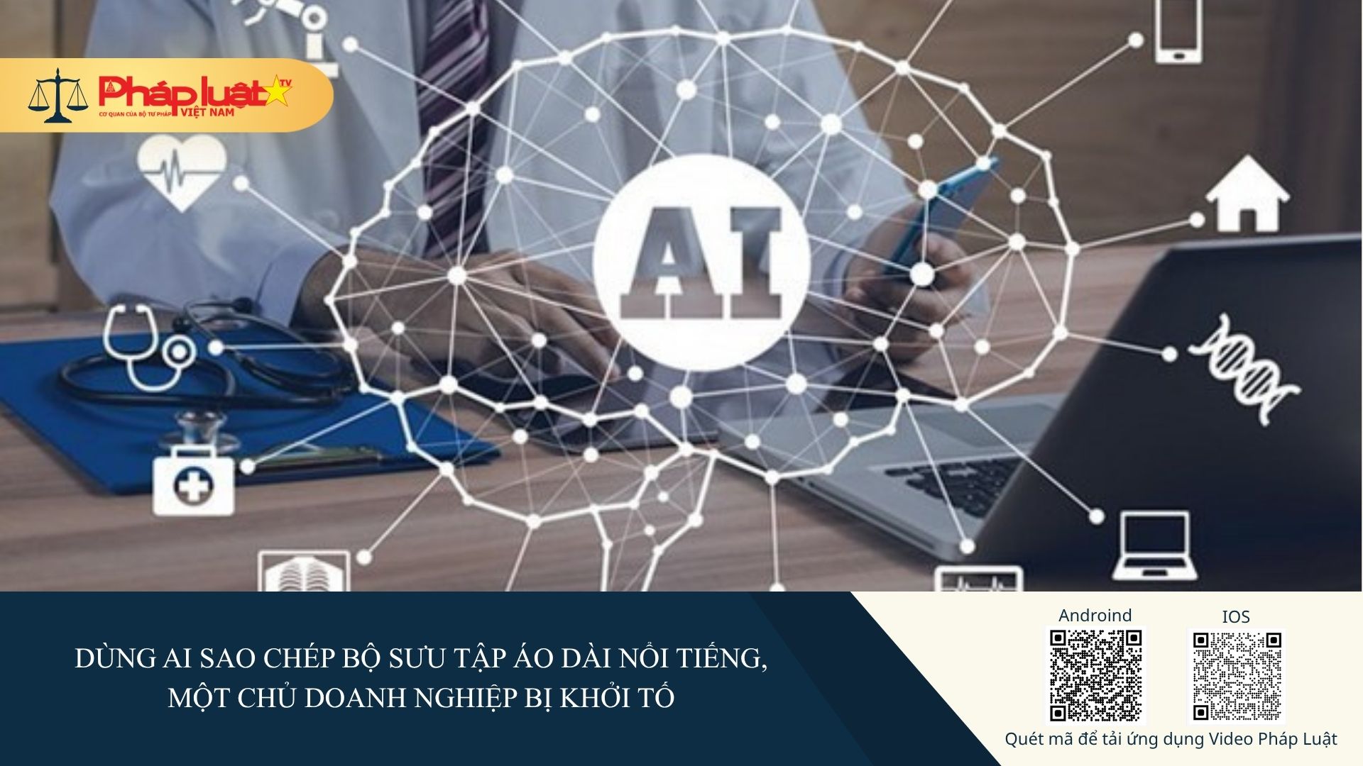 Dùng AI sao chép bộ sưu tập áo dài nổi tiếng, một chủ doanh nghiệp bị khởi tố