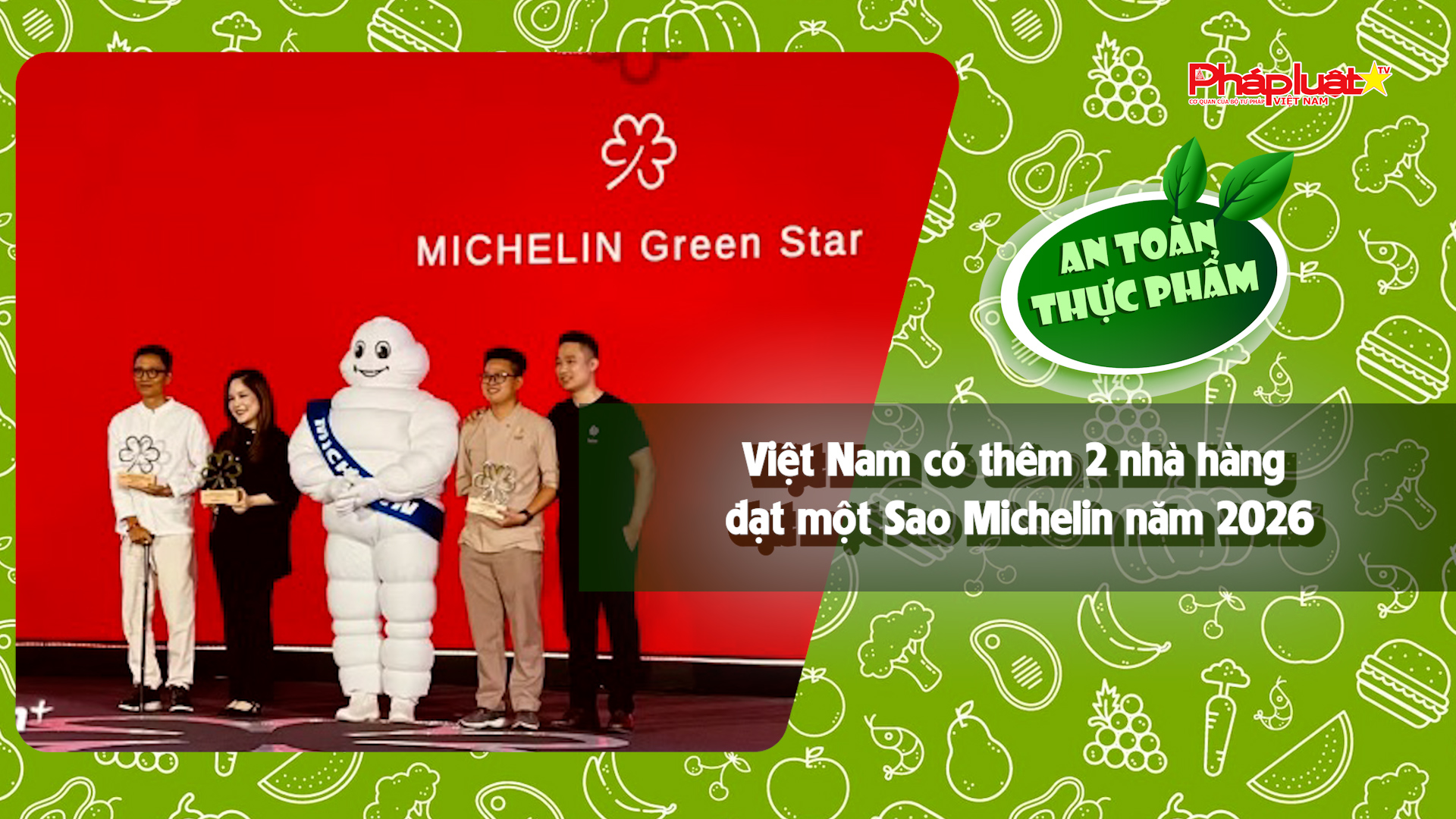 Bản tin An toàn Thực phẩm (ngày 12/6/2026): Việt Nam có thêm 2 nhà hàng đạt một Sao Michelin năm 2026